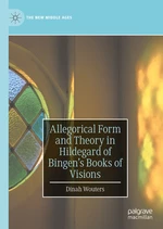 Allegorical Form and Theory in Hildegard of Bingenâs Books of Visions