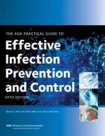 ADA Practical Guide to Effective Infection Prevention and Control, Fifth Edition