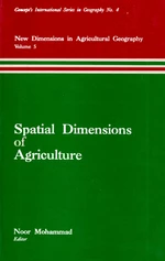Spatial Dimensions of Agriculture (New Dimensions in Agricultural Geography Volume-5) (Concept's International Series in Geography No.4)