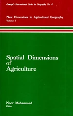 Spatial Dimensions of Agriculture (New Dimensions in Agricultural Geography Volume-5) (Concept's International Series in Geography No.4)