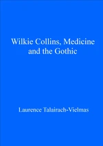 Wilkie Collins, Medicine and the Gothic