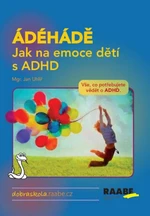 ÁDÉHÁDĚ - Jak na emoce dětí s ADHD - Jan Uhlíř