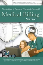 How to Open & Operate a Financially Successful Medical Billing Service With Companion CD-ROM