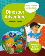 Hodder Cambridge Primary Science Story Book C Foundation Stage Dinosaur Adventure