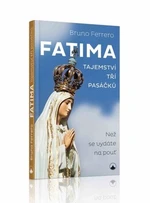 Fatima - tajemství tří pasáčků - Bruno Ferrero