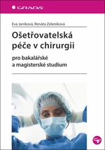 Ošetřovatelská péče v chirurgii - Eva Janíková, Renáta Zeleníková
