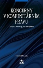 Koncerny v komunitárním právu - Analýza a náměty pro rekodifikaci - Tomáš Doležil