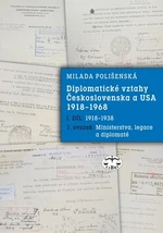 Diplomatické vztahy Československa a USA 1918-1968 - Milada Polišenská