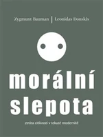 Morální slepota - Zygmunt Bauman, Leonidas Donskis