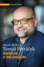 Naděje v dějinách - Tomáš Petráček, Martin Bedřich