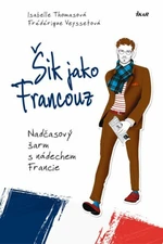 Šik jako Francouz - Isabelle Thomasová, Frédérique Veyssetová