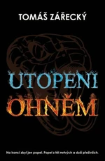 Utopeni ohněm - Tomáš Zářecký