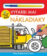 Vyfarbi ma! Nákladiaky - Hannah Mitchel, Kylie Hamley, Lindsay Sagar, Will Putnam