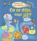 Podívej se pod obrázek - Co se děje, když jíš? Emily Bone, ilustrace Stefano Tognetti - Emily Bone, Stefano Tognetti