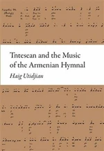 Tntesean and the Music of the Armenian Hymnal - Haig Utidjan