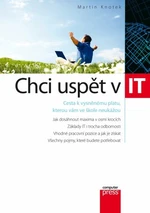 Chci uspět v IT - Martin Knotek - e-kniha