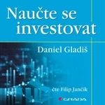 Naučte se investovat - Daniel Gladiš - audiokniha