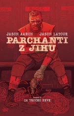 Parchanti z jihu 2 - Za trochu krve - Jason Aaron