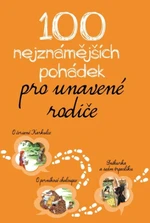 100 nejznámějších pohádek pro unavené rodiče - Jacob Grimm, Wilhelm Grimm