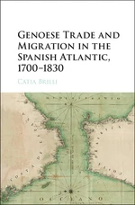 Genoese Trade and Migration in the Spanish Atlantic, 1700â1830
