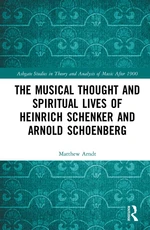 The Musical Thought and Spiritual Lives of Heinrich Schenker and Arnold Schoenberg