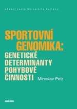Sportovní genomika: genetické determinanty pohybové činnosti - Miroslav Petr - e-kniha