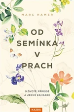 Od semínka v prach - Marc Hamer