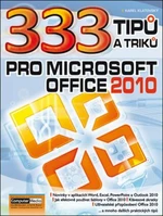333 Tipů a triků pro MS Office 2010 - Ing. Karel Klatovský
