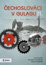 Čechoslováci v Gulagu II. - Jan Dvořák, Jaroslav Formánek, Adam Hradilek