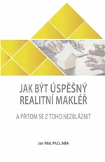 Jak být úspěšný realitní makléř a přitom se z toho nezbláznit - Píbil Jan