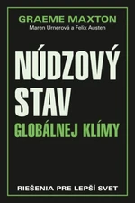 Núdzový stav globálnej klímy - Graeme Maxton, Maren Urnerová, Felix Austen