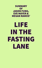 Summary of Jason Fung, Eve Mayer & Megan Ramos' Life in the Fasting Lane