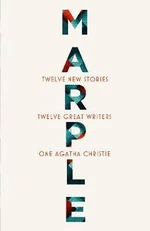 Marple: Twelve New Stories - Kate Mosse, Agatha Christie, Val McDermidová, Ruth Ware, Lucy Foley, Elly Griffiths, Leigh Bardugová, Naomi Aldermanová, 