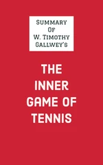 Summary of W. Timothy Gallwey's The Inner Game of Tennis