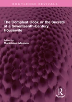 The Compleat Cook or the Secrets of a Seventeenth-Century Housewife