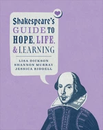 Shakespeareâs Guide to Hope, Life, and Learning