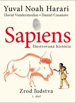 Sapiens - Ilustrovaná história - Yuval Noah Harari, David Vandermeulen, Daniel Casanave