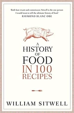 A History of Food in 100 Recipes