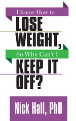 I Know How to Lose Weight, So Why Can't I Keep it Off?