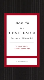 How to Be a Gentleman Revised and Expanded