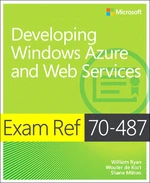 Exam Ref 70-487 Developing Windows Azure and Web Services (MCSD)