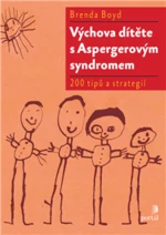 Výchova dítěte s Aspergerovým syndromem - Boyd, Brenda