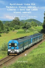 Rychlíková linka R14 Pardubice hl. n. – Liberec – Ústí n. Labem hl. n. - Jakub Rybář - e-kniha