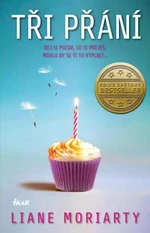 Tři přání - Liane Moriarty