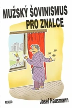 Mužský šovinismus pro znalce - Josef Hausmann