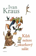 Kůň nežere okurkový salát - Ivan Kraus