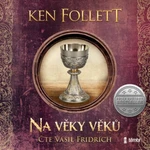 Pilíře země 2 - Na věky věků - Ken Follett - audiokniha