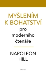 Myšlením k bohatství pro moderního čtenáře - Napoleon Hill - e-kniha