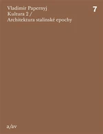 Kultura 2 / Architektura stalinské epochy - Vladimir Papernyj