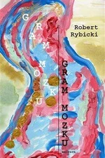 Gram mozku - Robert Rybicki